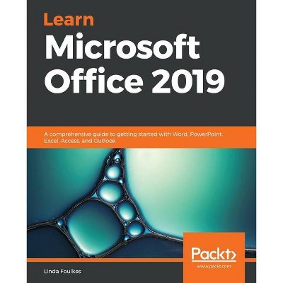 Learn Microsoft Office 2019 - by  Linda Foulkes (Paperback)