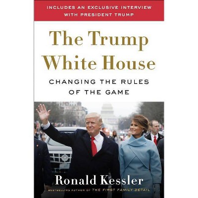 The Trump White House - by  Ronald Kessler (Hardcover)