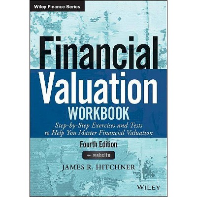 Financial Valuation Workbook - (Wiley Finance) 4th Edition by  James R Hitchner (Paperback)