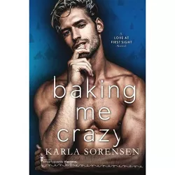 Baking Me Crazy - (Donner Bakery) by  Smartypants Romance & Karla Sorensen (Paperback)