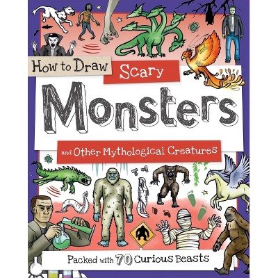 How to Draw Scary Monsters and Other Mythological Creatures - by  Paul Calver & Toby Reynolds (Paperback)