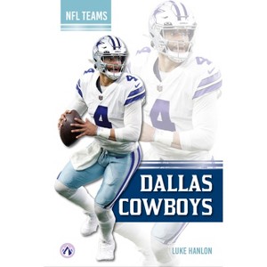 Dallas Cowboys - by  Luke Hanlon (Paperback) - 1 of 1