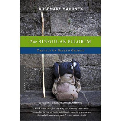 The Singular Pilgrim - by  Rosemary Mahoney (Paperback)