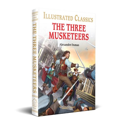 The Three Musketeers for Kids - (Illustrated Classics) by  Alexandre Dumas (Hardcover)