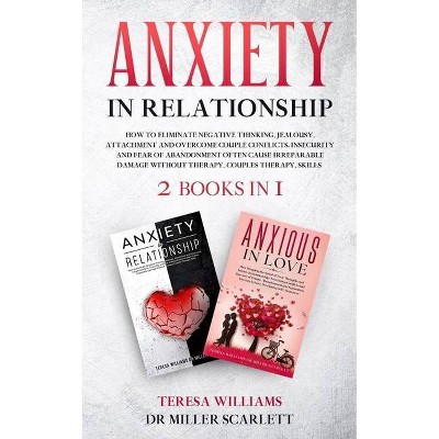 Anxiety in Relationship - by  Teresa Williams Miller Scarlett (Paperback)