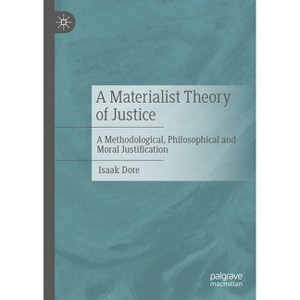 A Materialist Theory of Justice - by  Isaak Dore (Hardcover) - 1 of 1