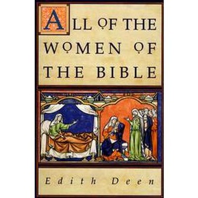 All of the Women of the Bible - by  Edith Deen (Paperback)