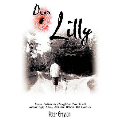 Dear Lilly - by  Peter Greyson (Paperback)