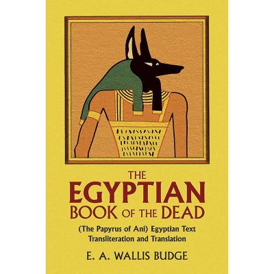 The Egyptian Book of the Dead - by  E a Wallis Budge (Paperback)