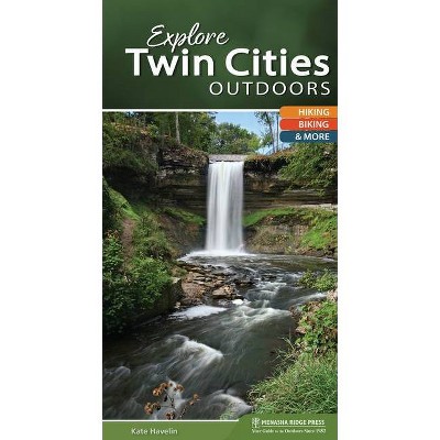 Explore Twin Cities Outdoors - (Explore Outdoors) by  Kate Havelin (Spiral Bound)