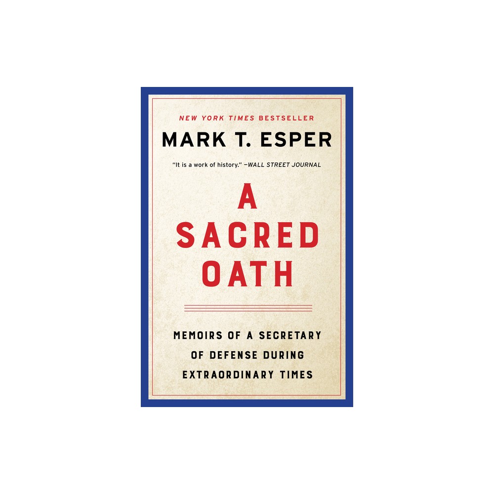 A Sacred Oath - by Mark T Esper (Paperback)