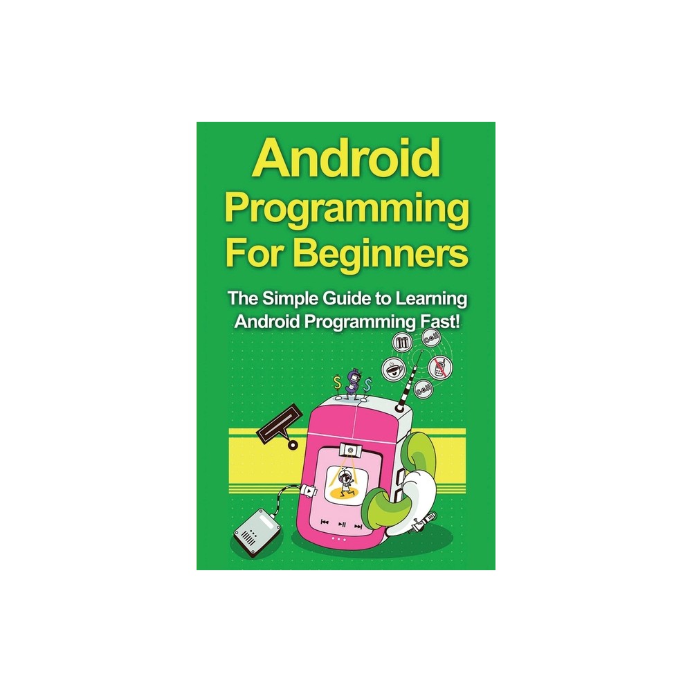 Android Programming For Beginners - by Tim Warren (Paperback)