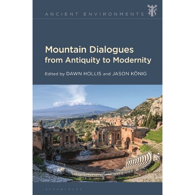 Mountain Dialogues from Antiquity to Modernity - (Ancient Environments) (Paperback)
