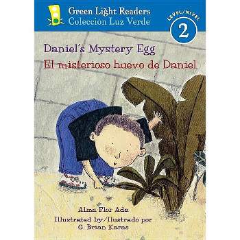 Daniel's Mystery Egg/El Misterioso Huevo de Daniel - (Green Light Readers Level 2) by  Alma Flor Ada (Paperback)