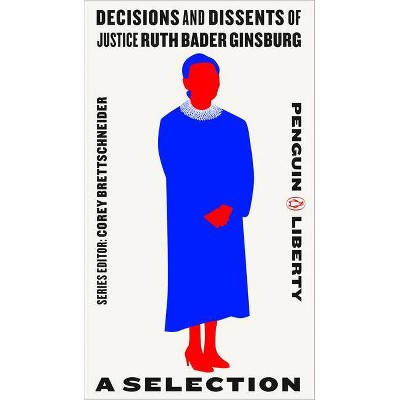 Decisions and Dissents of Justice Ruth Bader Ginsburg - (Penguin Liberty) (Paperback) - by Corey Brettschneider