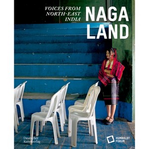 Naga Land - by  Stiftung Humboldt Forum (Paperback) - 1 of 1