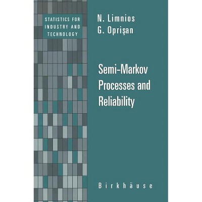 Semi-Markov Processes and Reliability - (Statistics for Industry and Technology) by  N Limnios & G Oprisan (Hardcover)