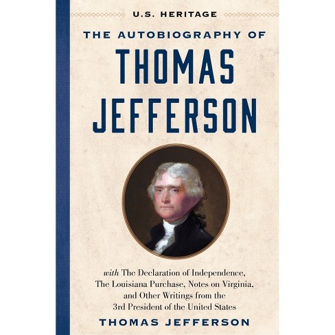 The Autobiography Of Thomas Jefferson (u.s. Heritage) - (hardcover ...