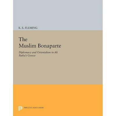 The Muslim Bonaparte - by  K E Fleming (Paperback)