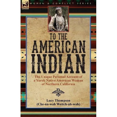 To the American Indian - by  Lucy Thompson (Paperback)