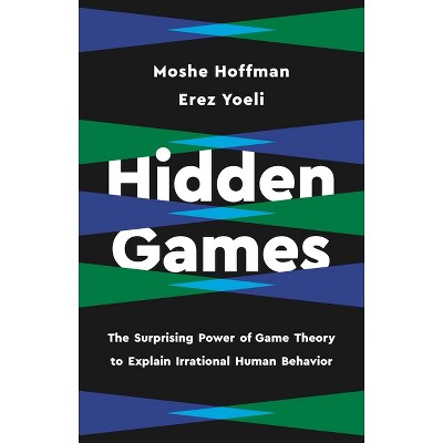 Hidden Games - by  Erez Yoeli & Moshe Hoffman (Hardcover)