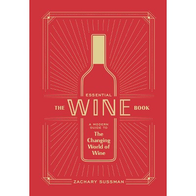 The Essential Wine Book - by  Zachary Sussman & Editors of Punch (Hardcover)