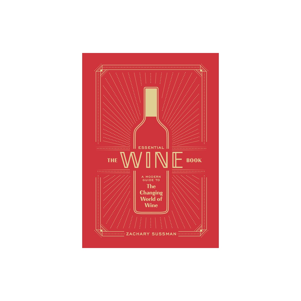 The Essential Wine Book - by Zachary Sussman & Editors of Punch (Hardcover)