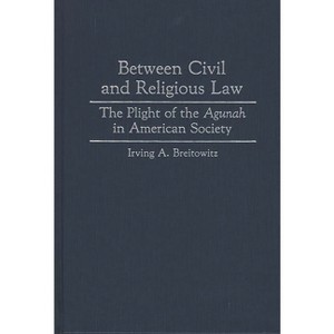 Between Civil and Religious Law - (Contributions in Legal Studies) by  Irving A Breitowitz (Hardcover) - 1 of 1