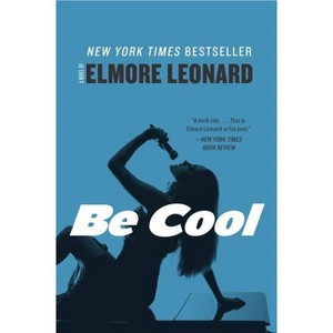 Be Cool - by  Elmore Leonard (Paperback) - 1 of 1