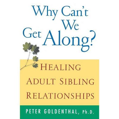 Why Can't We Get Along? - by  Peter Goldenthal (Paperback)