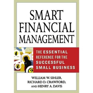 Smart Financial Management - by  William W Sihler & Richard D Crawford & Henry a Davis (Paperback) - 1 of 1