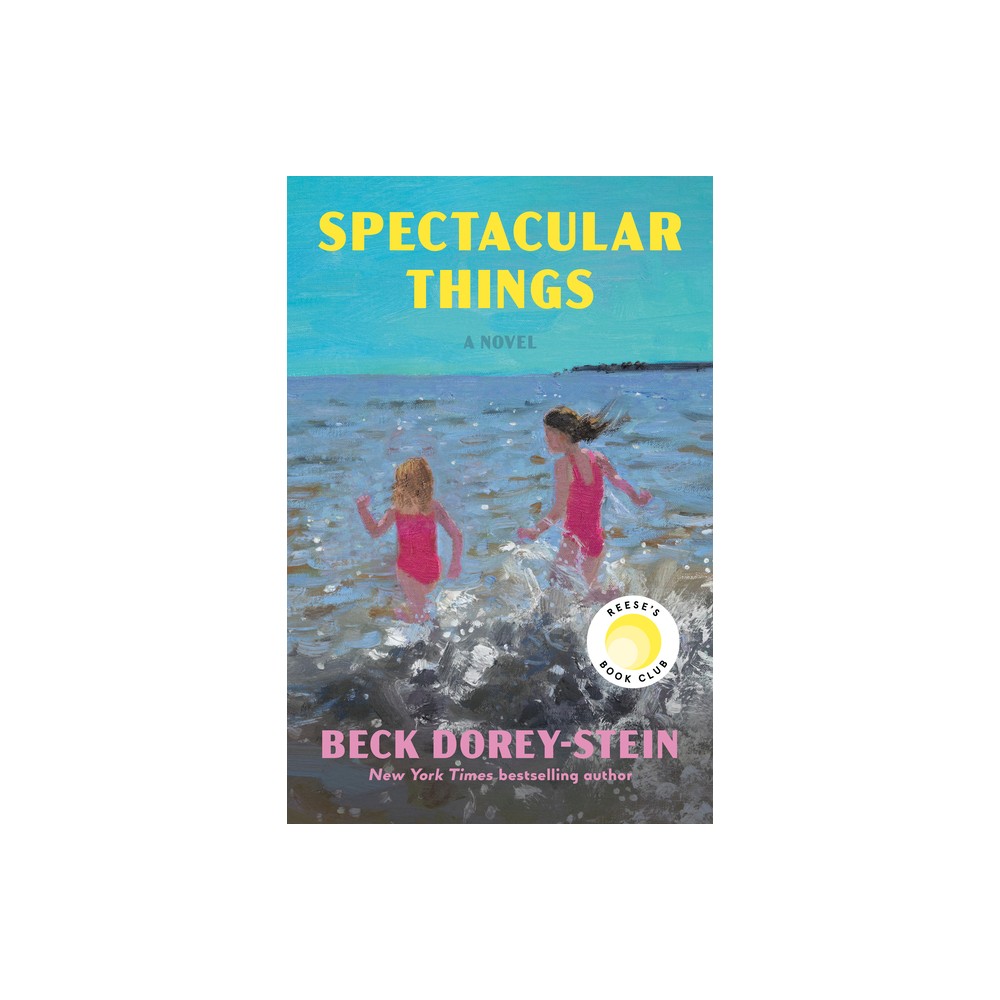 Spectacular Things: Reese's Book Club - by Beck Dorey-Stein (Hardcover)