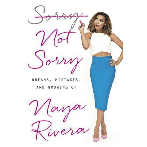 Sorry Not Sorry: Dreams, Mistakes, and Growing Up (Hardcover) (Naya Rivera) - image 1 of 1