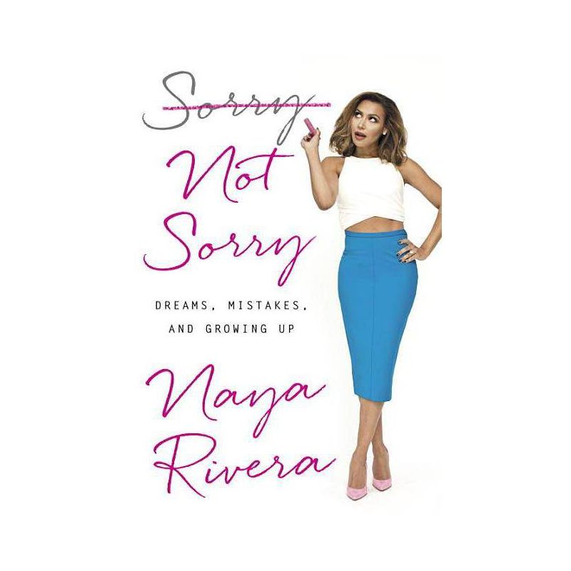 Sorry Not Sorry: Dreams, Mistakes, and Growing Up (Hardcover) (Naya Rivera), 1 of 2