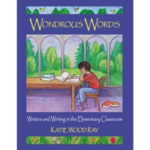 Wondrous Words - by  Katie Wood Ray (Paperback) - 1 of 1