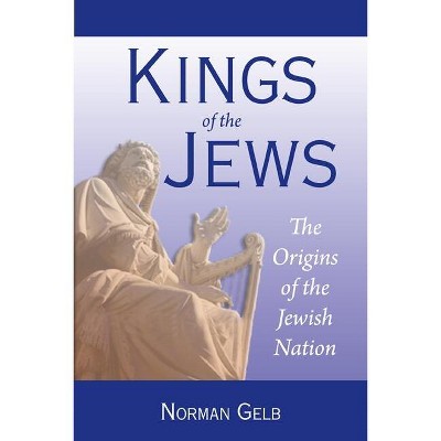 Kings of the Jews - by  Norman Gelb (Paperback)