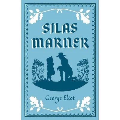 Silas Marner - by  George Eliot (Paperback)