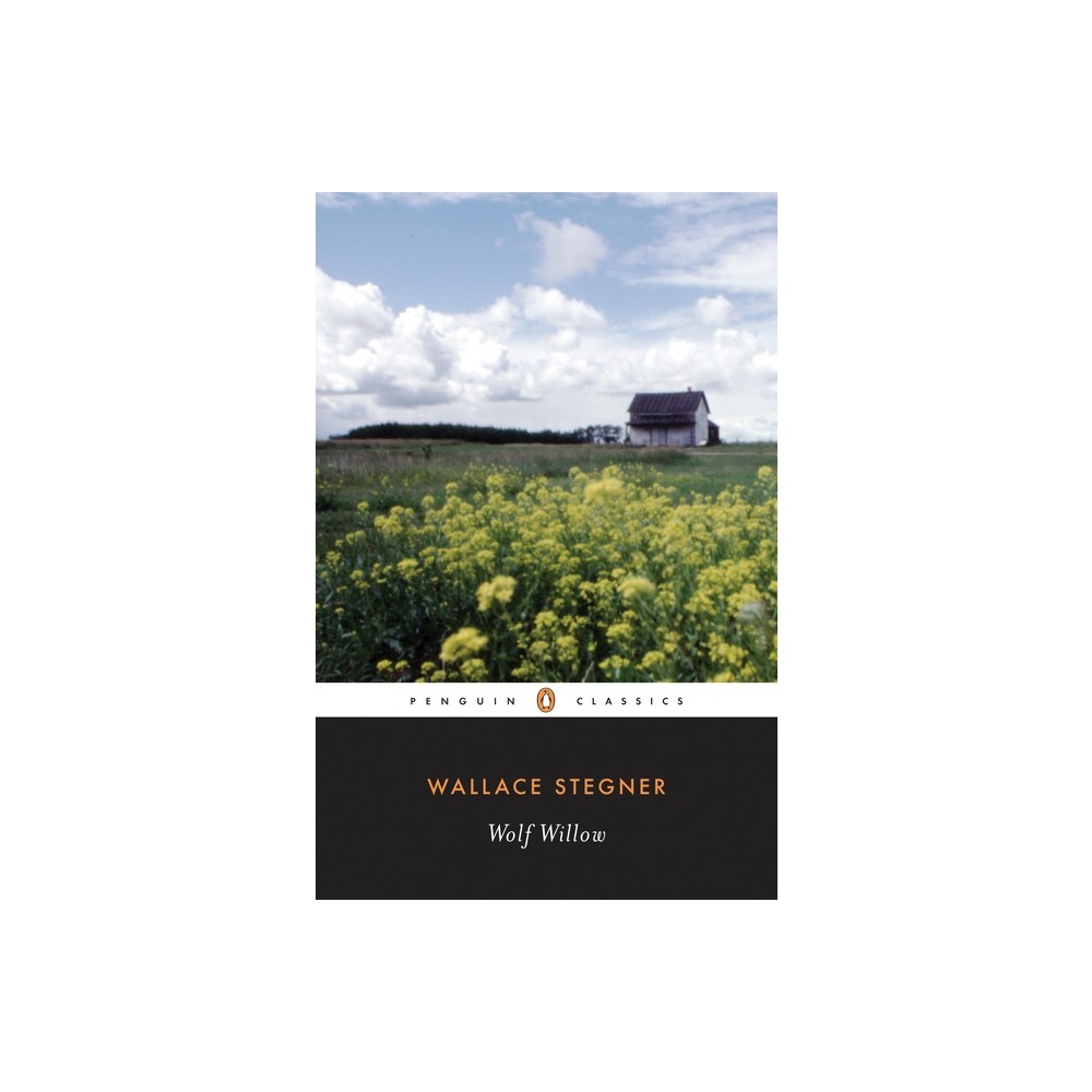 Wolf Willow - (Penguin Classics) by Wallace Stegner (Paperback)