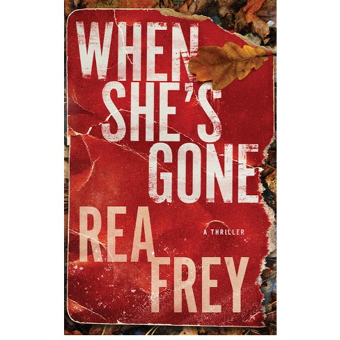 When She's Gone - by  Rea Frey (Paperback) - image 1 of 1