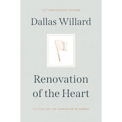 Renovation of the Heart - by  Dallas Willard (Hardcover)