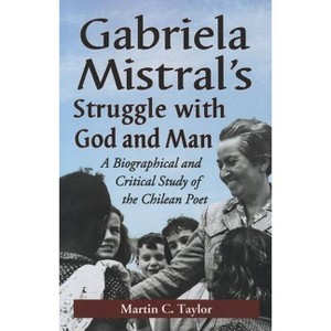 Gabriela Mistral's Struggle with God and Man - by  Martin C Taylor (Paperback) - 1 of 1