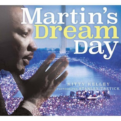 Martin's Dream Day - by  Kitty Kelley (Hardcover)