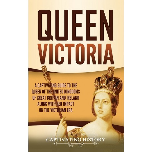 Queen Victoria - by  Captivating History (Hardcover) - image 1 of 1