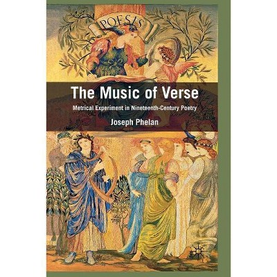 The Music of Verse - by  Joseph Phelan (Paperback)