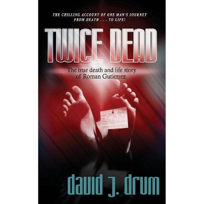 Twice Dead - by  David J Drum (Paperback)