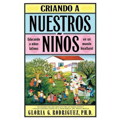 Criando a Nuestros Ninos (Raising Nuestros Ninos) - by  Gloria G Rodriguez (Paperback)