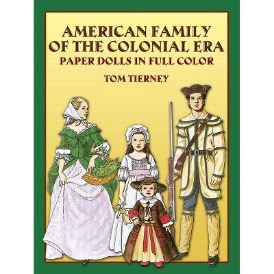  American Family of the Colonial Era Paper Dolls in Full Color - (Dover Paper Dolls) by  Tom Tierney (Paperback) 