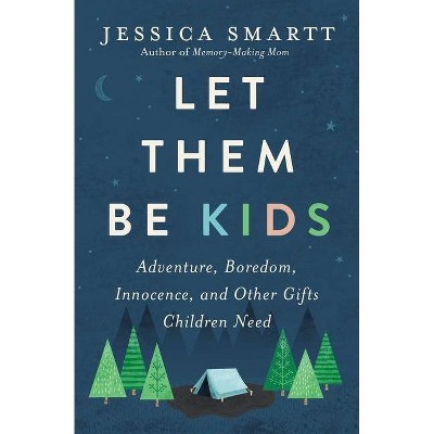 Let Them Be Kids - by  Jessica Smartt (Paperback)