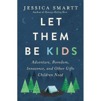 Let Them Be Kids - by  Jessica Smartt (Paperback)