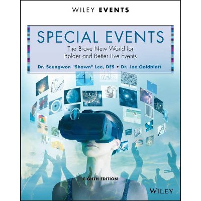Special Events - (Wiley Event Management) 8th Edition by  Seungwon Shawn Lee & Joe Goldblatt (Paperback)